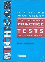 MICHIGAN PROFICIENCY PRELIMINARY PRACTICE TESTS FOR THE MICHIGAN ECPE + GLOSSARY