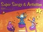 Super songs and activities 1. Teacher's book