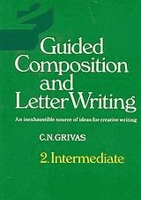 Guided composition and letter writing. 2. Intermediate. An inexhaustible source of ideas for creativ