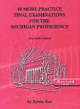 10 More Practice Final Examinations for the Michigan Proficiency TCHR