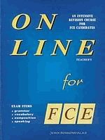 On line for FCE Teacher's An intensive revision course for FCE candidates.