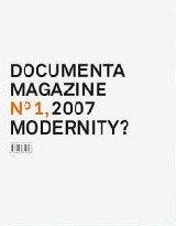 Documenta 12 magazine No. 1: Modernity?