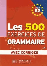 LES 500 EXERCISES DE GRAMMAIRE B2