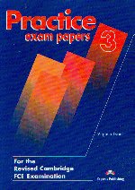 Practice exam papers 3 For the revised Cambridge examination