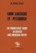 From Caucasus to Pittsburgh: The Prometheus Theme in British and American Poetry
