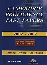 Cambridge Proficiency past papers 2002-2007 with model compositions for paper 2 - writing