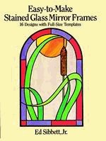 Easy-to-Make Stained Glass Mirror Frames: 16 Designs with Full-Size Templates