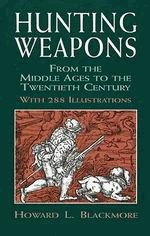 Hunting Weapons from the Middle Ages to the Twentieth Century