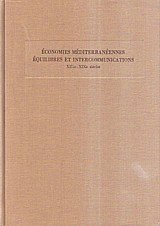 Economies mediterraneennes - Equilibres et intercommunications XIIIe-XIXe siecles II