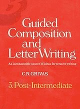 Guided composition and letter writing. 3. Post - Intermediate. An inexhaustible source of ideas for
