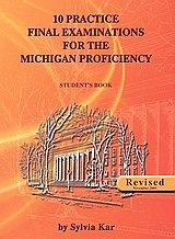 10 Practice Final Examinations for the Michigan Proficiency SB