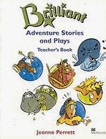 Brilliant. Adventure stories and plays. Teacher's book