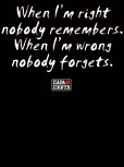 T-Shirt SOL'S 16 When I'm right nobody remembers.When I'm wrong nobody forgets