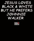 T-Shirt SOL'S 18 Jesus loves black and white but he prefers johnnie walker