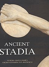 Ancient stadia. Stadia and games from Olympia to Antioch